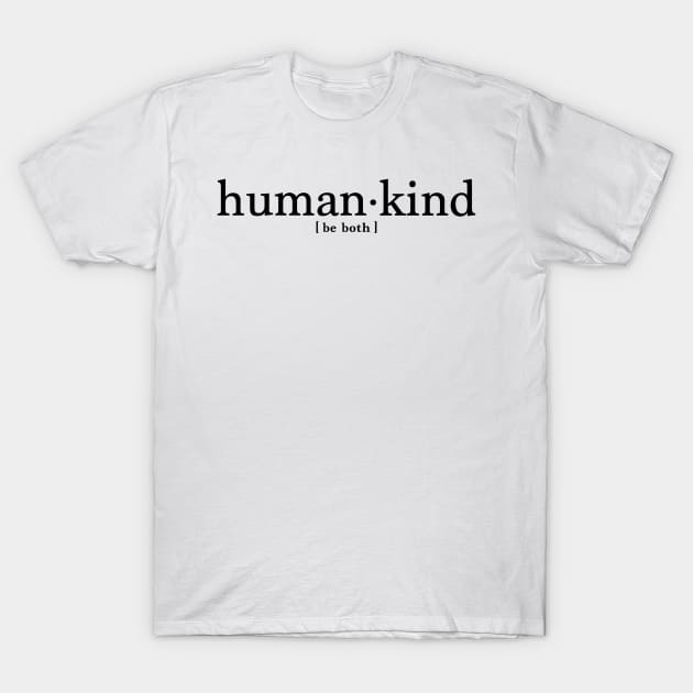 Be human, be kind T-Shirt by katielavigna